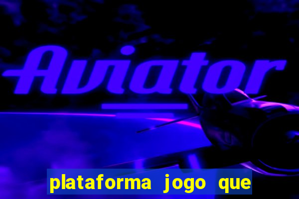 plataforma jogo que paga no cadastro